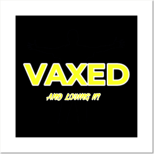 Vaxed and loving it Posters and Art